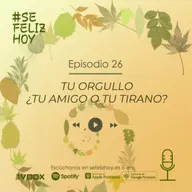 Tu Orgullo ¿tu Amigo o tu Tirano? | 26