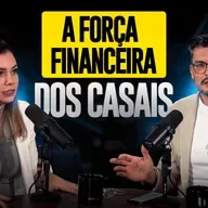 A FORÇA FINANCEIRA DOS CASAIS | BPO CAST #06