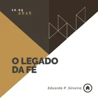 O Legado Da Fé - Eduardo P. Silveira