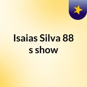 Isaias Silva 88's show