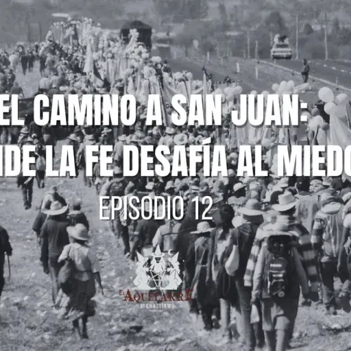 El Aquelarre: El camino a San Juan: donde la fe desafía al miedo