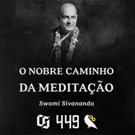 #449 - Swami Sivananda - O Nobre Caminho da Meditação