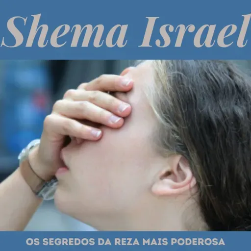 SHEMA ISRAEL - O Segredo da reza mais poderosa