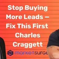 Stop Buying More Leads — Fix This First | Charles Craggett