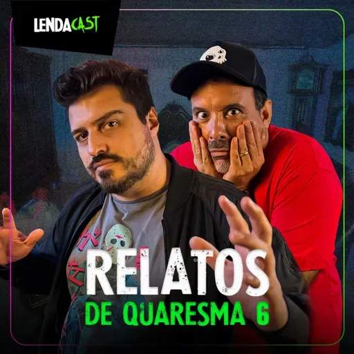 RELATOS ASSUSTADORES DE QUARESMA 6 - com Thiago de Souza e Rogério Sem Tempo | LendaCast #194