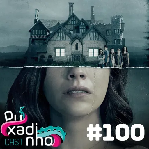 #100 - Residência Hill: drama com terror ou terror com drama?
