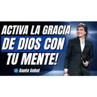 Así Activarás La Gracia De DIOS A Través De Tu MENTE! - Predicas de Dante Gebel