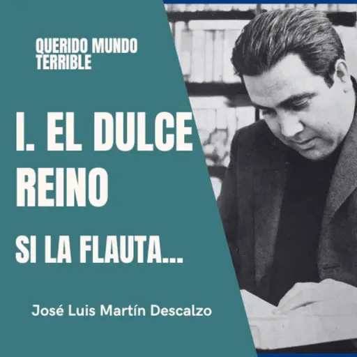 1.12. Querido Mundo Terrible - El Dulce Reino - Si la flauta...