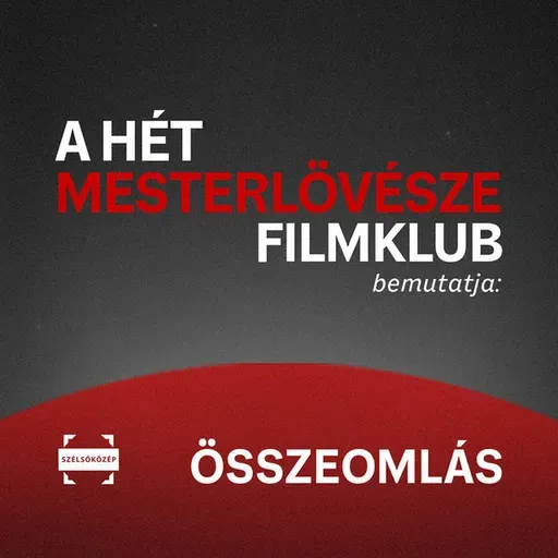 Beszélgetés az Összeomlás című filmről | A Hét Mesterlövésze Filmklub #1