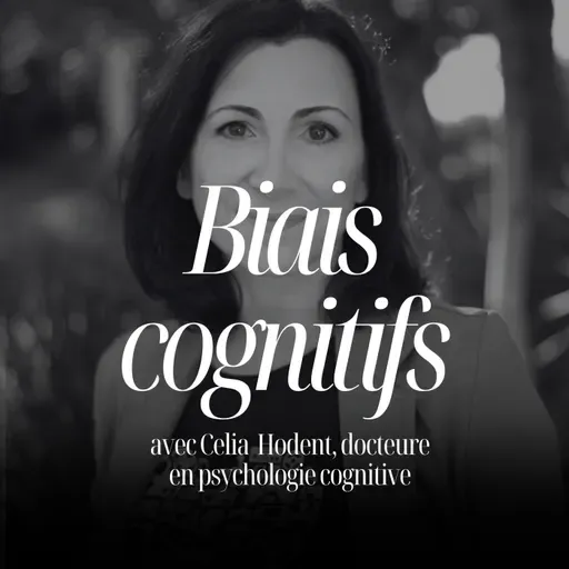 Comment apprivoiser ses biais cognitifs et mieux décider avec Celia Hodent, docteure en neuroscience - #74