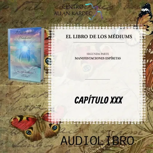 Segunda Parte, CAPÍTULO 30- El Libro de los Médiums, codificado por Allan Kardec -
