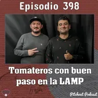 "Episodio 398: Tomateros con buen paso en la LAMP"