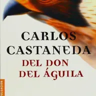 El Don del Águila. Carlos Castaneda. Cap 11-12