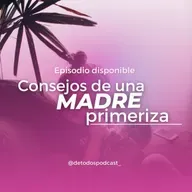 Consejos de una madre primeriza- Episodio 83