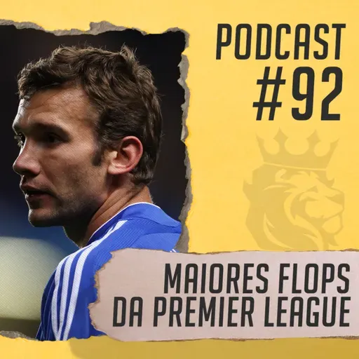 #92 - Os maiores flops da história da Premier League