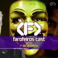 V de Vampeta - Farofeiros Cast #027