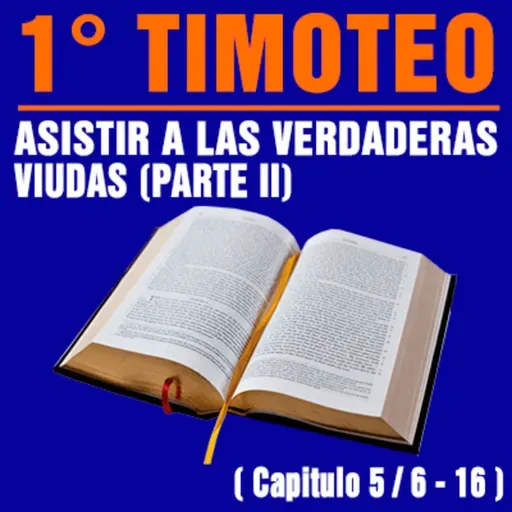 Asistir a las viuda (PARTE II ) ( 1ª Timoteo 5 / 6 - 16 )