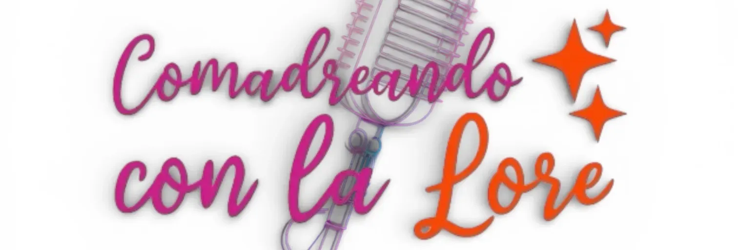 Comadreando Con La Lore FM