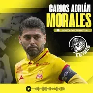 111 CARLOS ADRIÁN MORALES | TOLUCA ES EL TERCER GRANDE | TOMÁS BOY FUE GRANDE | DIRIGIR EL FUTBOL FEMENIL