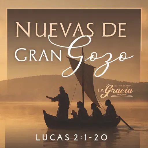 Lucas 2:1-20 - Nuevas de Gran Gozo