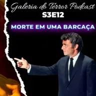 GALERIA DO TERROR S3E12 "MORTE EM UMA BARCAÇA"