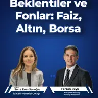 Beklentiler ve Fonlar: Faiz, Altın, Borsa