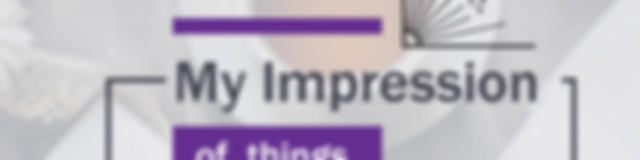 My Impression Of