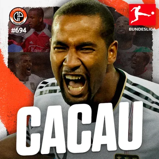 #694 - Cacau [Ex-jogador da Seleção Alemã e ídolo do Stuttgart]