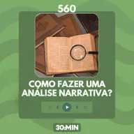 560: Como analisar uma narrativa? (P.E.N.T.E. #6)