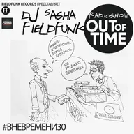 DJ Sasha Fieldfunk OUTOFTIME 30