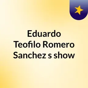 Eduardo Teofilo Romero Sanchez's show