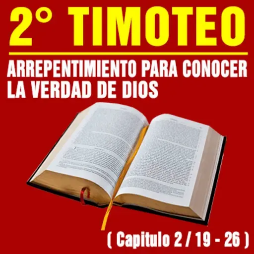 Arrepentimiento para conocer la verdad de Dios ( 2ª Timoteo 2 / 19 - 26 )