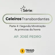 Série Celeiros Transbordantes | Parte 4 - As primícias da honra (parte 2) - Ap. José Pedro