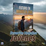 Episode 525: 07 de Mayo del 2026 - Devoción matutina para Jóvenes - ¨Futuro en manos de Dios¨