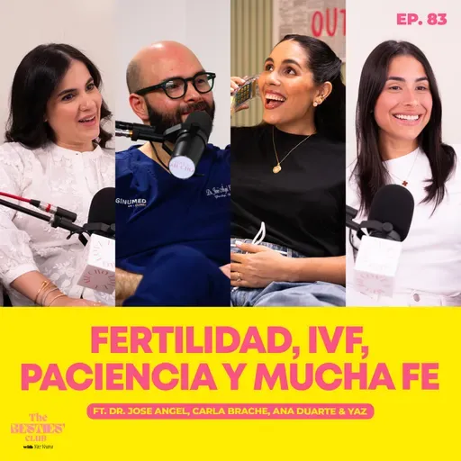 IVF, infertilidad y esperanza ft. Dr. Jose Angel, Carla Brache, Ana Duarte & Yaz | Ep. 83