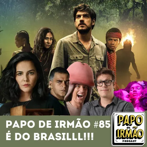 Papo de Irmão #85 É do Brasil!!