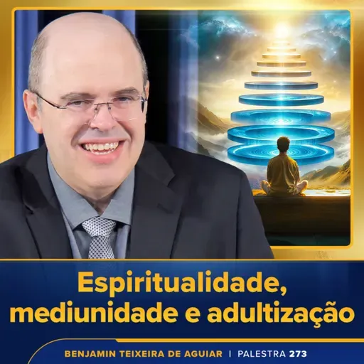 Palestra 273 - Espiritualidade, mediunidade, adultização de adultos e curiosidades sobre Chico Xavier