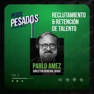 [Contenido Exclusivo] - Reclutamiento y Retención de Talentos Ft. Pablo Amez (Vol.2)