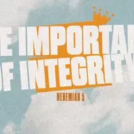 The Importance of Integrity | Burdens to Breakthroughs | Nehemiah 5-7