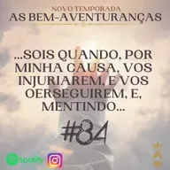 #84 Sois quando, por minha causa, vos injuriarem, e vos perserguirem, e , mentindo....
