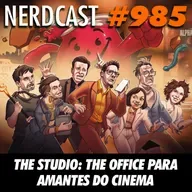NerdCast 985 - The Studio: The Office para amantes do cinema
