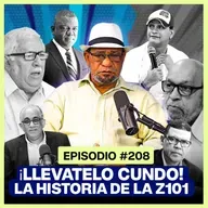 EP. 208 - Cundo Camarena rompe el silencio sobre Z101 y los secretos del Gobierno de la Mañana