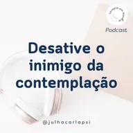Desative o inimigo da contemplação