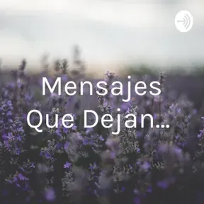 Mensajes Que Dejan... 