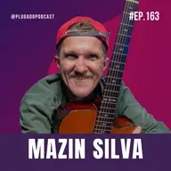 MAZIN SILVA (GUITARRISTA) - Plugado Podcast #164