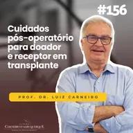 #156 - Cuidados pós-operatório para doador e receptor em transplante