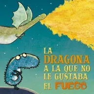 La dragona a la que no le gustaba el fuego