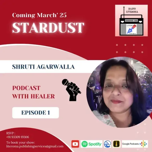 Stardust || #Literoma Podcast with Healer || Shruti Agarwalla
