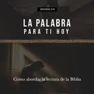 219: Cómo abordar la lectura de la Biblia