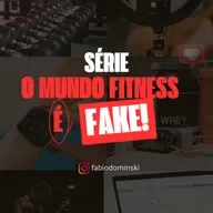 478 - O mundo fitness é fake ep. 3